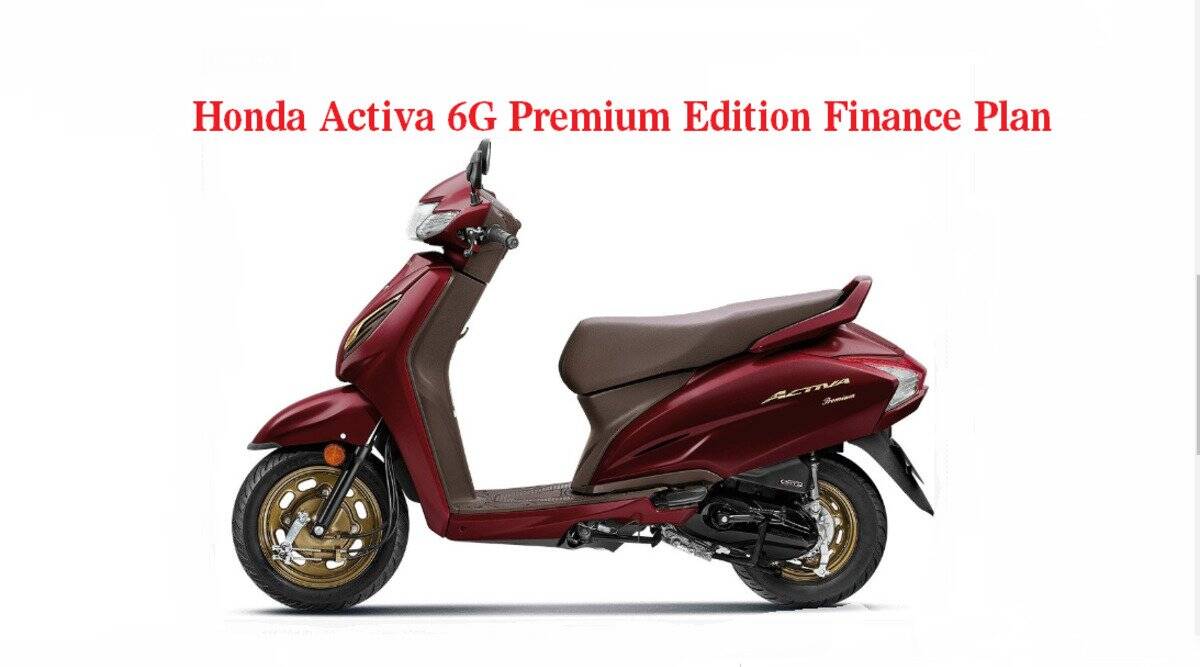Honda Activa 6G Premium Edition Finance Plan